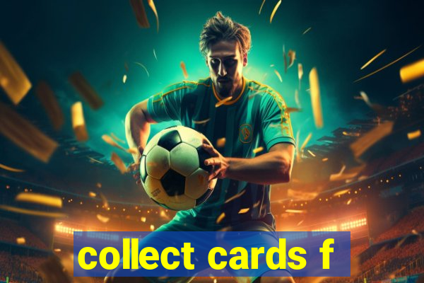 collect cards f